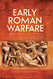 Early roman warfare. From the Regal Period to the First Punic War cover image