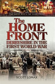 The Home Front : Derbyshire in the First World War cover image