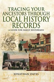 Tracing your ancestors through local history records. A Guide for Family Historians cover image
