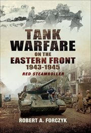 Tank warfare on the eastern front, 1943–1945. Red Steamroller cover image