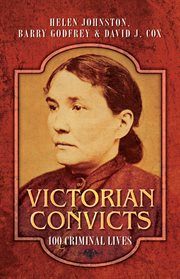 Victorian convicts. 100 Criminal Lives cover image