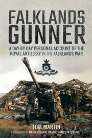Falklands gunner. A Day-by-Day Personal Account of the Royal Artillery in the Falklands War cover image