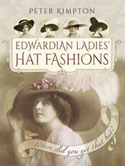 Edwardian ladies' hat fashions. Where Did You Get That Hat? cover image