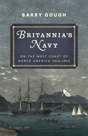 Britannia's navy on the west coast of north america, 1812–1914 cover image