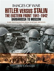 Hitler versus Stalin : the Eastern Front 1941-1942 Barbarossa to Moscow cover image