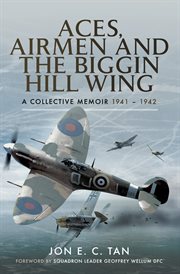 Aces, airmen and the biggin hill wing. A Collective Memoir, 1941–1942 cover image