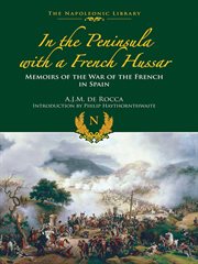 In the peninsula with a French Hussar : memoirs of the war of the French in Spain cover image