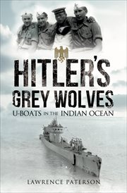 Hitler's Grey Wolves : U-Boats in the Indian Ocean cover image