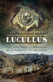 Lucullus. The Life and Campaigns of a Roman Conqueror cover image