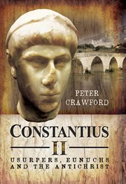 Constantius ii. Usurpers, Eunuchs and the Antichrist cover image