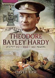 Theodore Bayley Hardy VC DSO MC cover image