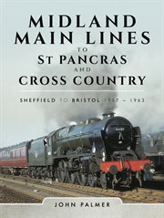 Midland Main Lines to St Pancras and Cross Country : Sheffield to Bristol 1957-1963 cover image