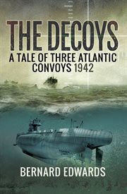 The decoys : a tale of three Atlantic convoys, 1942 cover image