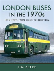 London buses in the 1970s : 1970-1974 : from division to crisis cover image