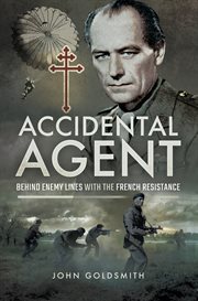 Accidental agent : behind enemy lines with the french resistance cover image