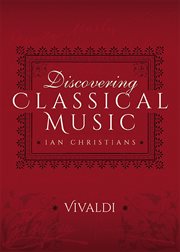 Discovering Classical Music: Vivaldi: His Life, The Person, His Music cover image