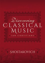 Discovering Classical Music: Shostakovich: His Life, The Person, His Music cover image