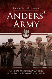 Anders' army. General Wladyslaw Anders and the Polish Second Corps, 1941-46 cover image