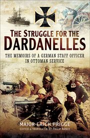 The struggle for the dardanelles. The Memoirs of a German Staff Officer in Ottoman Service cover image