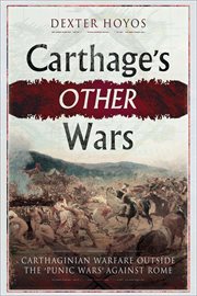 Carthage's other wars : Carthaginian warfare outside the "Punic Wars" against Rome cover image