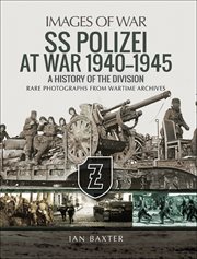 Ss polizei at war, 1940–1945. A History of the Division cover image