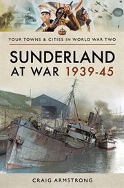 Sunderland at war 1939–45 cover image