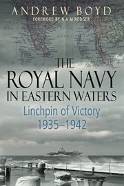 The royal navy in eastern waters. Linchpin of Victory, 1935–1942 cover image