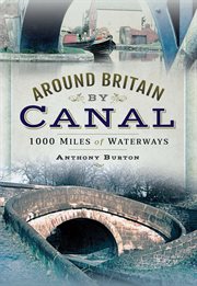 Around britain by canal. 1,000 Miles of Waterways cover image