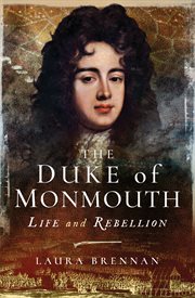 The duke of monmouth. Life and Rebellion cover image