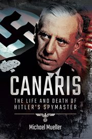 Canaris : the Life and Death of Hitler's Spymaster cover image