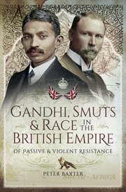 Gandhi, smuts and race in the british empire. Of Passive and Violent Resistance cover image