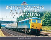 British railways a c electric locomotives. A Pictorial Guide cover image