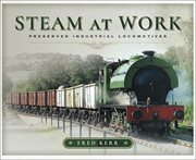 Steam at Work : Preserved Industrial Locomotives cover image