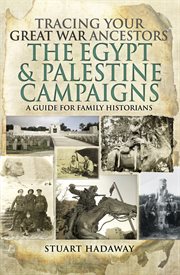 Tracing your great war ancestors: the egypt and palestine campaigns. A Guide for Family Historians cover image
