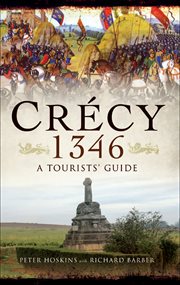 Crécy 1346 : a tourists' guide to the campaign by car, by bike and on foot cover image