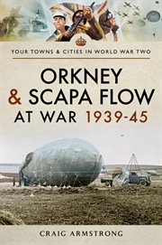Orkney and scapa flow at war 1939–45 cover image