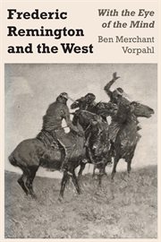 Frederic Remington and the West : with the eye of the mind cover image