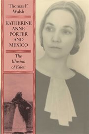 Katherine Anne Porter and Mexico : the illusion of Eden cover image