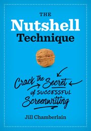 The nutshell technique : crack the secret of successful screenwriting cover image