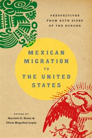 Mexican migration to the United States : perspectives from both sides of the border cover image