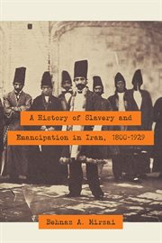A history of slavery and emancipation in Iran, 1800-1929 cover image
