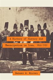 A history of slavery and emancipation in Iran, 1800-1929 cover image