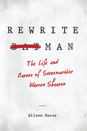 Rewrite man : the life and career of screenwriter Warren Skaaren cover image