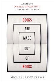Books are made out of books : a guide to Cormac McCarthy's literary influences cover image
