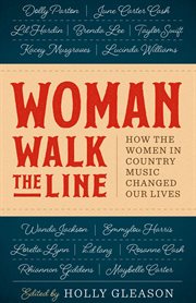 Woman walk the line : how the women in country music changed our lives cover image