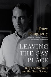Leaving The Gay Place : Billy Lee Brammer and the Great Society cover image