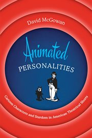 Animated personalities : cartoon characters and stardom in American theatrical shorts cover image