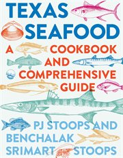 Texas seafood : a cookbook and comprehensive guide cover image