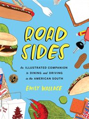 Road sides : an illustrated companion to dining and driving in the American South cover image
