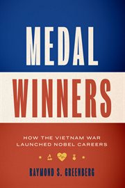Medal winners : how the Vietnam War launched Nobel careers cover image